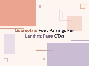 Geometric Font Pairings for Cta Impact