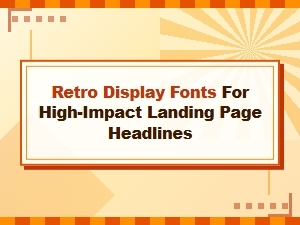 Retro Display Fonts for Impactful Headlines