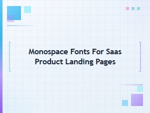 Powerful Monospace Fonts for Saas Product Pages