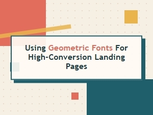 Using Geometric Fonts for High-Conversion Landing Pages