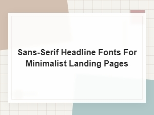 The Best Sans-Serif Headline Fonts for Minimalist Design