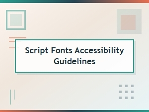 Guidelines for Accessible Script Font Use