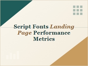 Measuring Performance with Script Fonts on Landing Pages