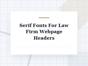 Serif Fonts for Legal Website Headers